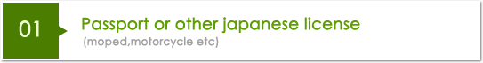 01 Passport or other japanese license (moped,motorcycle etc)